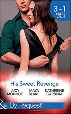 His Sweet Revenge: Wedding Vow of Revenge / His Ultimate Prize / Bound by a Child Monroe, Lucy