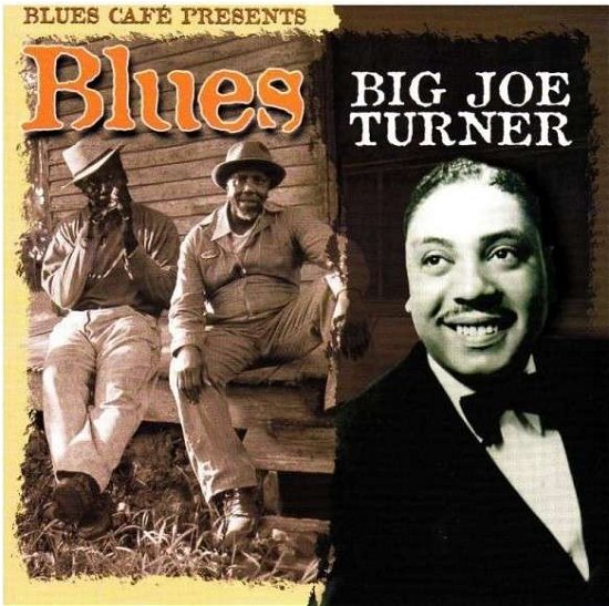 Big Joe Turner - Blues Cafe Presents Big Joe Turner