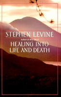 Healing Into Life and Death - Stephen Levine