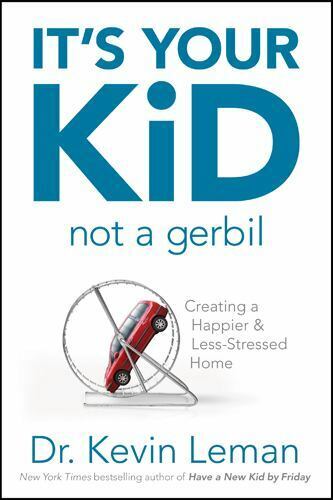 It's Your Kid, Not a Gerbil! Creating a Happier and Less-stressed Home - Kevin Leman
