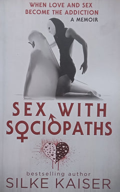 Sex with Sociopaths - Silke Kaiser