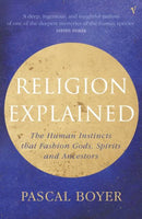 Religion Explained: The Human Instincts That Fashion Gods, Spirits and Ancestors Boyer, Pascal