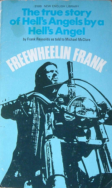 Freewheelin' Frank The true story of the Hell's Angels by a Hell's Angel Frank Reynolds