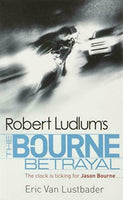 Robert Ludlum's The Bourne Betrayal Eric van Lustbader