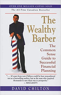 The Wealthy Barber : the Common Sense Guide to Successful Financial Planning David Barr Chilton