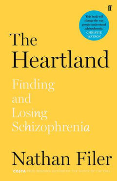 The Heartland: Finding and Losing Schizophrenia Nathan Filer