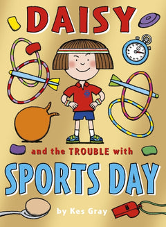 Daisy and the Trouble with Sports Day Kes Gray