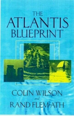 The Atlantis Blueprint - Colin Wilson & Rand Flemath