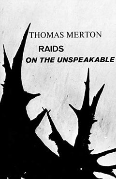 Raids on the Unspeakable Thomas Merton