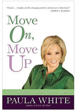 Move On, Move Up: Turn Yesterday's Trials Into Today's Triumphs - White Paula
