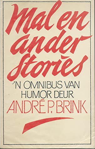 Mal en ander stories 'n omnibus van humor Andre Philippus Brink