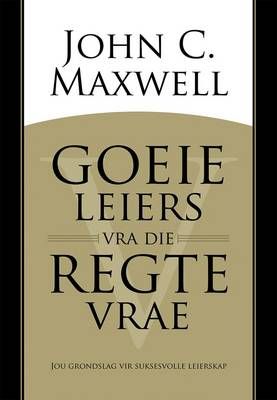 Goeie leiers vra die regte vrae  John C. Maxwell