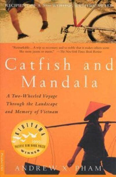 Catfish and Mandala:  A Two-Wheeled Voyage Through the Landscape and Memory of Vietnam - Andrew X. Pham