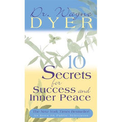 10 Secrets for Success and Inner Peace Dr. Wayne W. Dyer