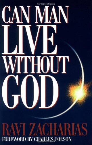 Can Man Live Without God Ravi Zacharias