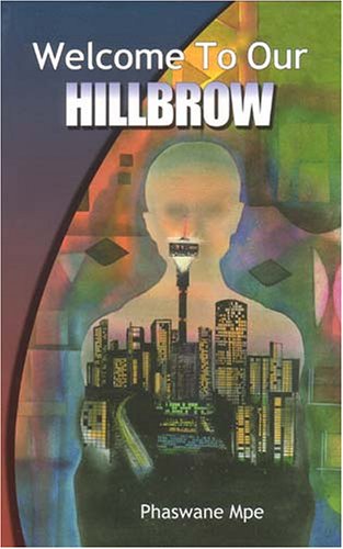 Welcome to Our Hillbrow - Phaswane Mpe