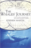 The Whales' Journey: A Year In The Life Of A Humpback Whale, And A Century In The History Of Whaling Stephen Martin