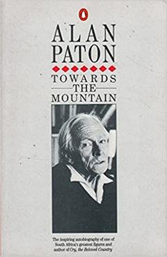 Towards The Mountain: An Autobiography - Alan Paton