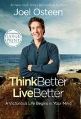 Think Better, Live Better: A Victorious Life Begins in Your Mind - Joel Osteen