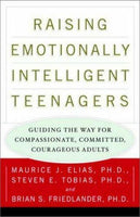 Raising Emotionally Intelligent Teenagers Maurice Elias, Steven Tobias, B Friedlander