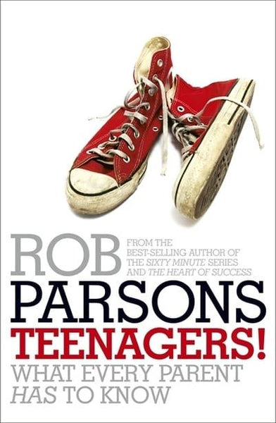 Teenagers!: What Every Parent Has to Know - Rob Parsons