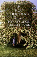 Hot Chocolate for the Lovers Soul - Arielle Ford