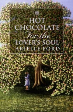 Hot Chocolate for the Lovers Soul - Arielle Ford