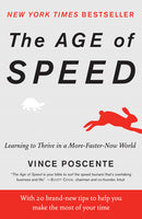 The Age of Speed: Learning to Thrive in a More-Faster-Now World Poscente, Vince