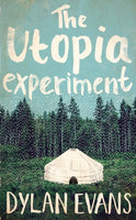 The Utopia Experiment Dylan Evans