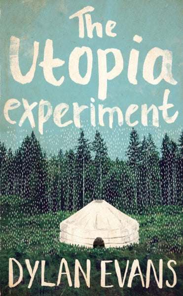 The Utopia Experiment Dylan Evans