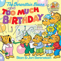 The Berenstain Bears and Too Much Birthday Berenstain, Stan Berenstain, Jan