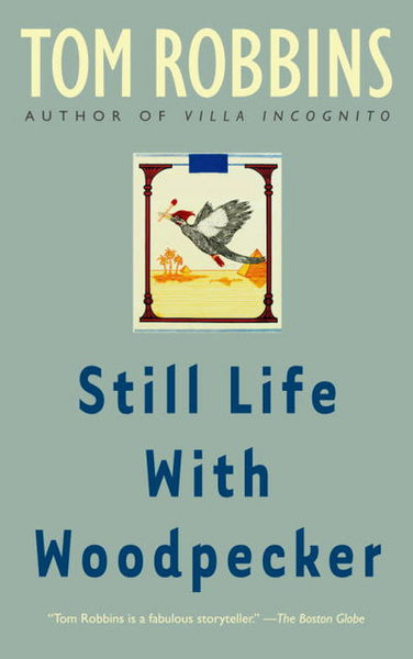 Still Life with Woodpecker: A Novel - Tom Robbins