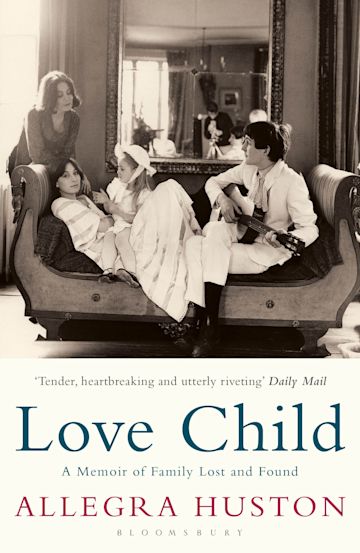 Love Child: A Memoir of Family Lost and Found - Allegra Huston