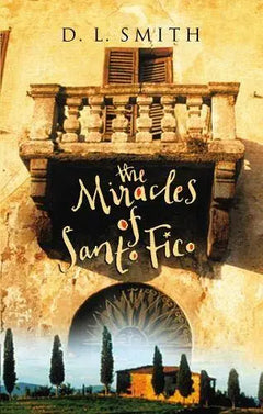 The Miracles of Santo Fico - D. L. Smith