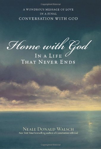 Home with God: In a Life That Never Ends - Neale Donald Walsch