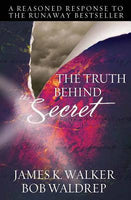 The Truth Behind the Secret James K. Walker & Bob Waldrep
