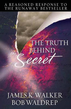 The Truth Behind the Secret James K. Walker & Bob Waldrep