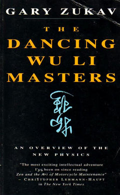 The Dancing Wu Li Masters An Overview of the New Physics Gary Zukav