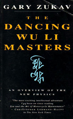 The Dancing Wu Li Masters: An Overview of the New Physics - Gary Zukav