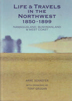 Life & Travels in the Northwest, 1850-1899 Namaqualand, West Coast & Bushmanland - Arne Schaefer