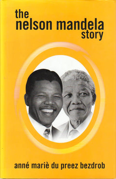 The Nelson Mandela Story Anne Marie du Preez Bezdrob