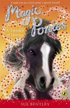 Magic Ponies A Twinkle Of Hooves Sue Bentley