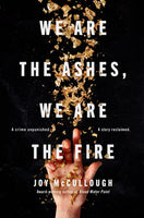 We Are the Ashes, We Are the Fire - Joy McCullough