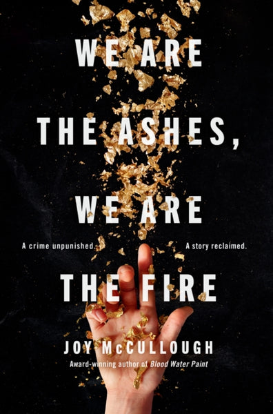 We Are the Ashes, We Are the Fire - Joy McCullough