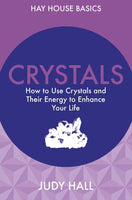 Crystals How to Use Crystals and Their Energy to Enhance Your Life Judy Hall