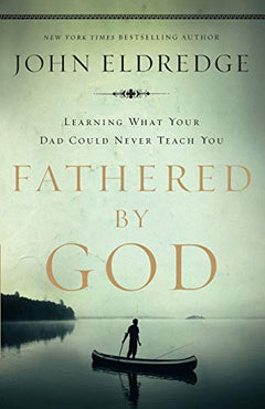 Fathered by God John Eldredge