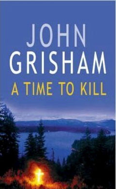 A Time to Kill John Grisham