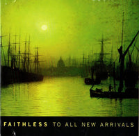 Faithless - To All New Arrivals