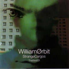 William Orbit - The Best Of Strange Cargos