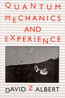Quantum Mechanics and Experience David Z Albert